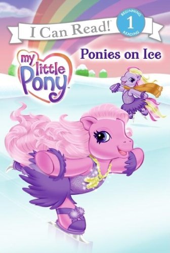 MLP Ponies on Ice (My Little Pony: I Can Read Book 1) Book 1