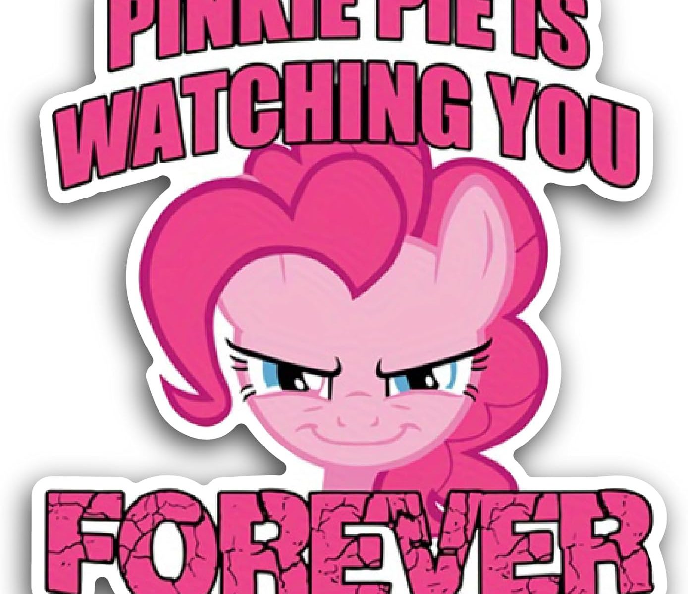 MLP Pinkie Pie is Watching You Forever Waterproof Vinyl Decal Sticker
