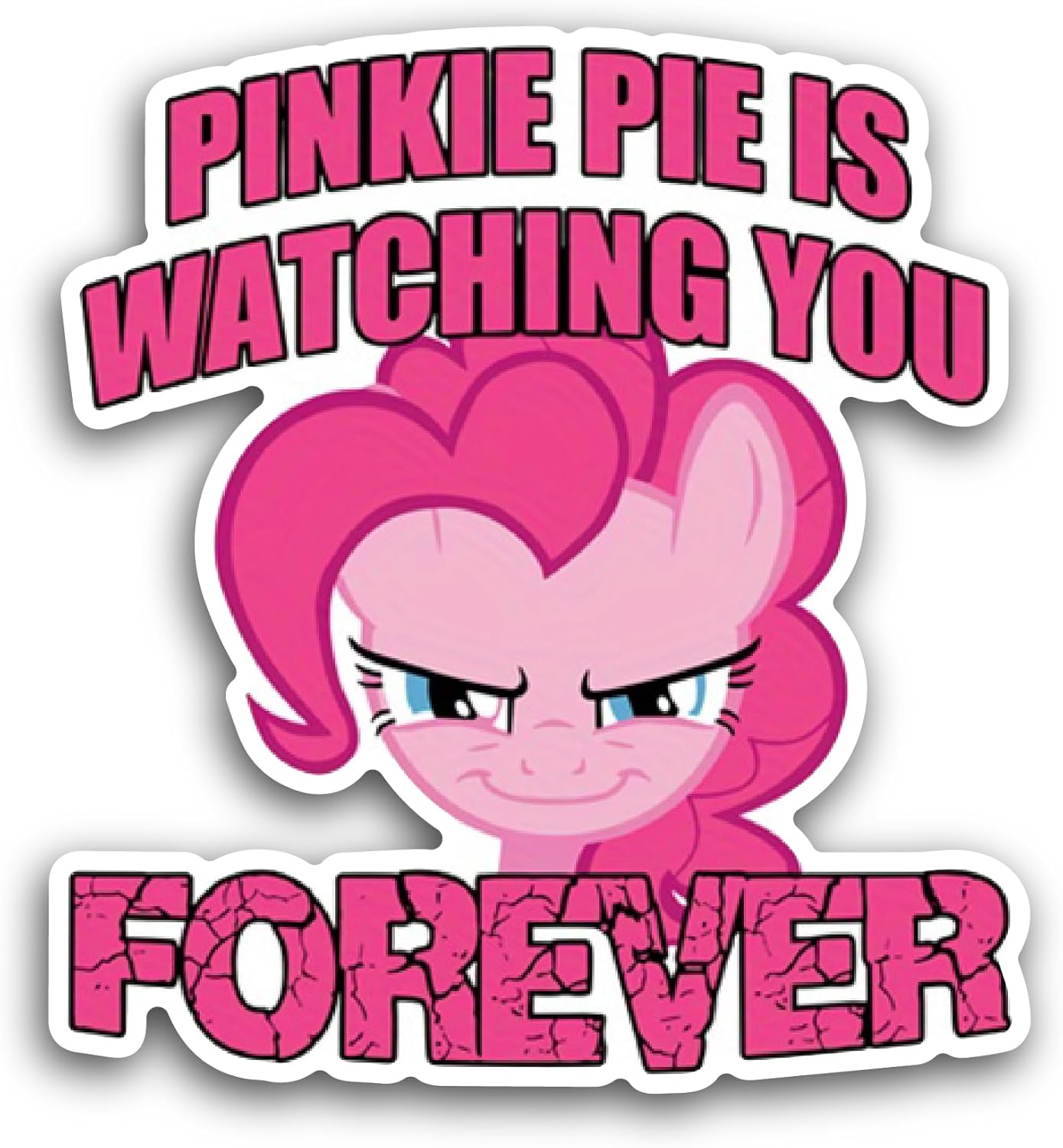MLP Pinkie Pie is Watching You Forever Waterproof Vinyl Decal Sticker
